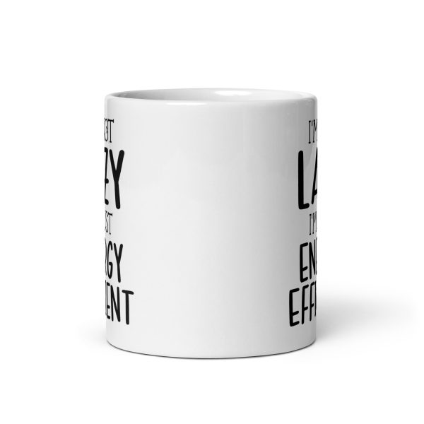 I'm Not Lazy I'm Just Energy Efficient Funny Coffee Mug / Cup - Image 4