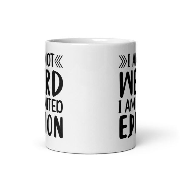 I'm Not Weird I'm Limited Edition Funny Coffee Mug / Cup - Image 4