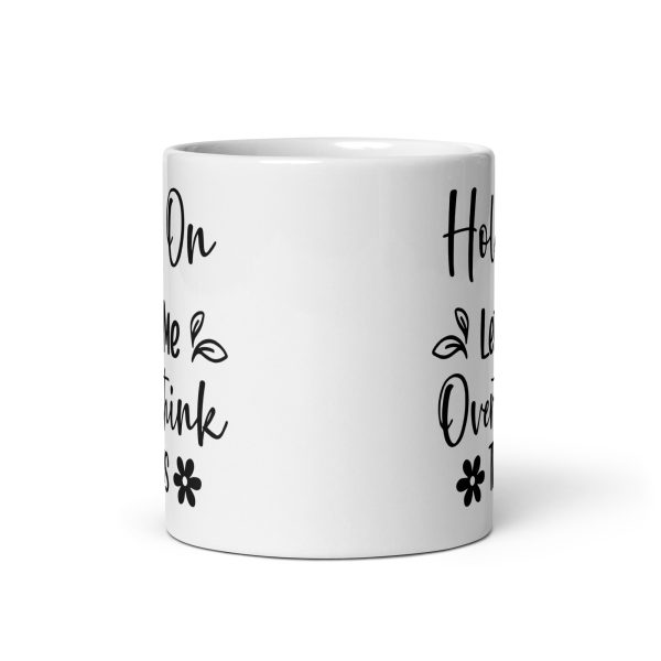 Hold On Let Me Overthink This Funny Coffee Mug / Cup - Image 4