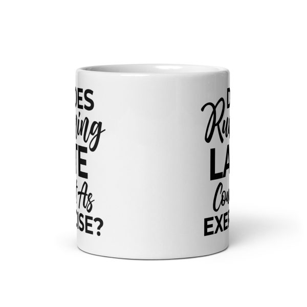 Does Running Late Count As Exercise Funny Coffee Mug / Cup - Image 4