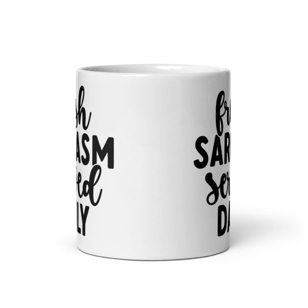 Fresh Sarcasm Served Daily Funny Coffee Mug / Cup - Image 4