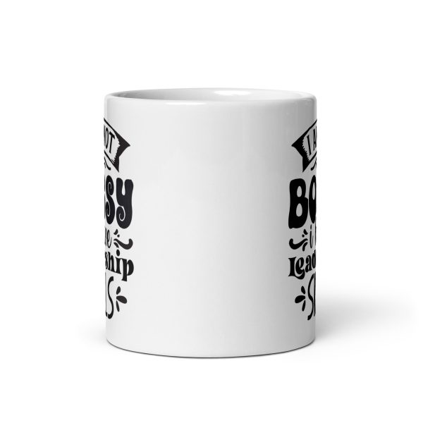 I am not bossy I have leadership skills Funny Coffee Mug / Cup - Image 3