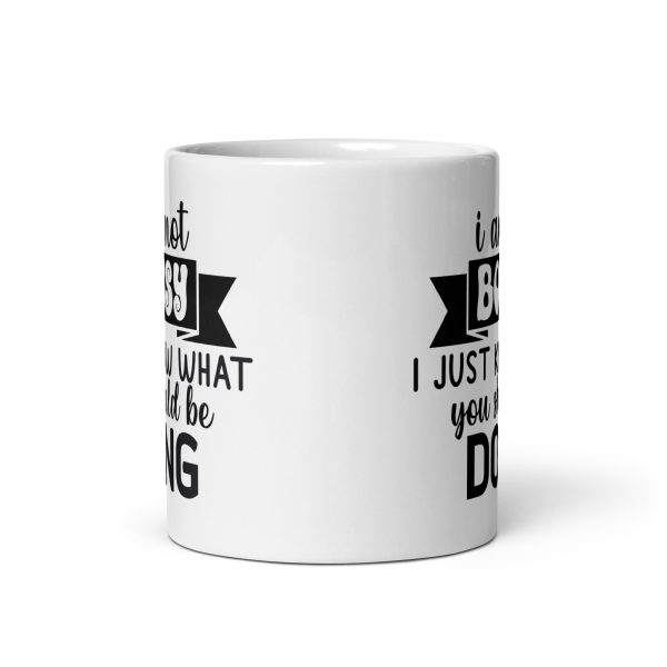 I am not bossy I just know what you should be doing Funny Coffee Mug / Cup - Image 3