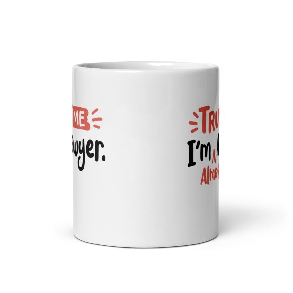 Trust me I'm almost a lawyer Funny Coffee Mug / Cup - Image 3