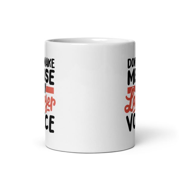 Don't make me use my lawyer voice Funny Coffee Mug / Cup - Image 3