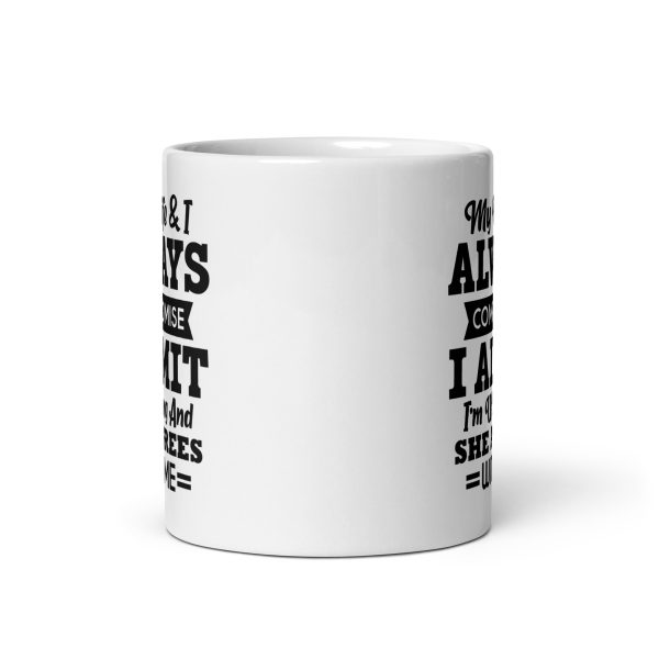 My wife & I always compromise I admit I'm wrong and she agrees with me Funny Coffee Mug / Cup - Image 3