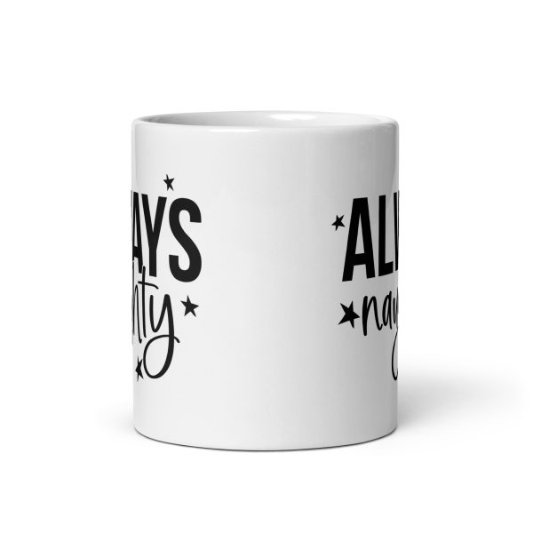 Always Naughty Funny Coffee Mug / Cup - Image 3