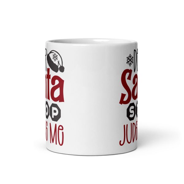 Dear Santa stop judging me Funny Coffee Mug / Cup - Image 3