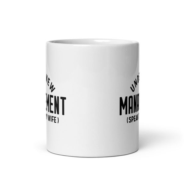 Under new management speak to my wife Funny Coffee Mug / Cup - Image 3