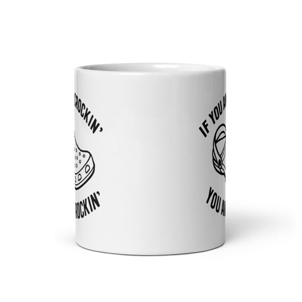 I you ain't crockin' you ain't rockin' Funny Coffee Mug / Cup - Image 3