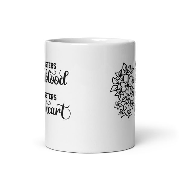 Not sisters by blood but sisters by heart Funny Coffee Mug / Cup - Image 3