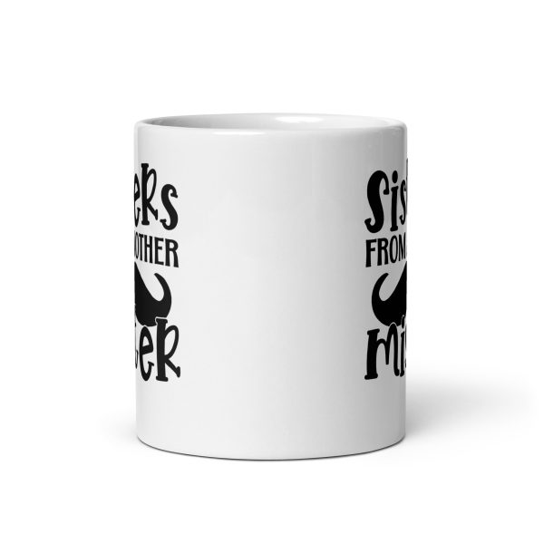 Sisters from another mister Funny Coffee Mug / Cup - Image 3