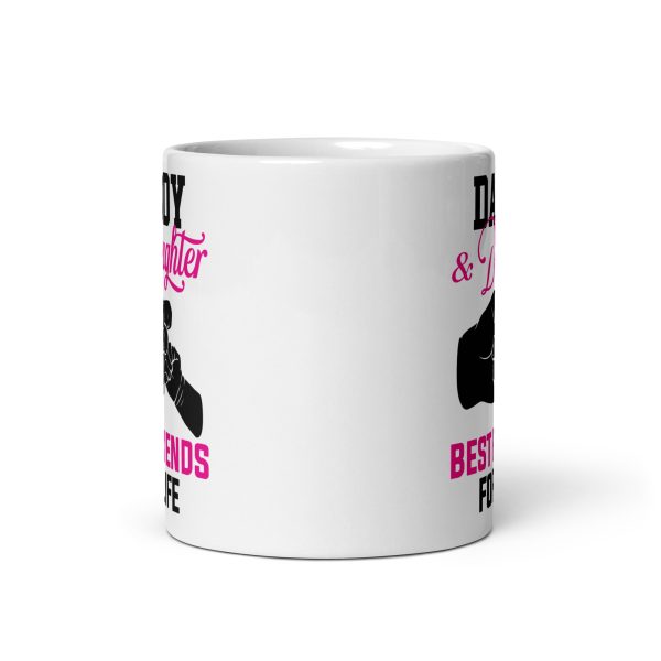 Daddy & daughter best friends for life Funny Coffee Mug / Cup - Image 3