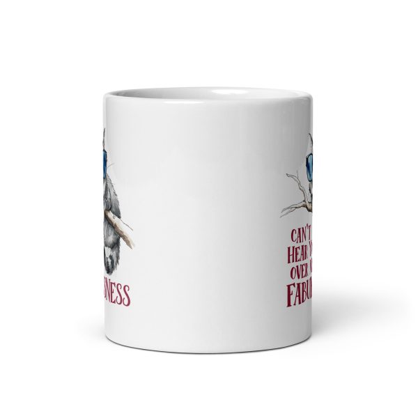 Can't hear you over my fabulousness funny cat coffee mug / cup - Image 3