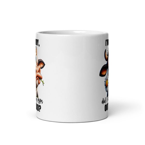 I'm sorry did I roll my eyes out loud funny cow coffee mug / cup - Image 3