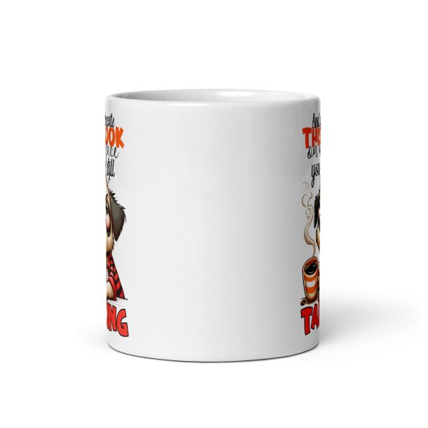 And yet despite this look on my face you are still talking funny dog coffee mug / cup - Image 3