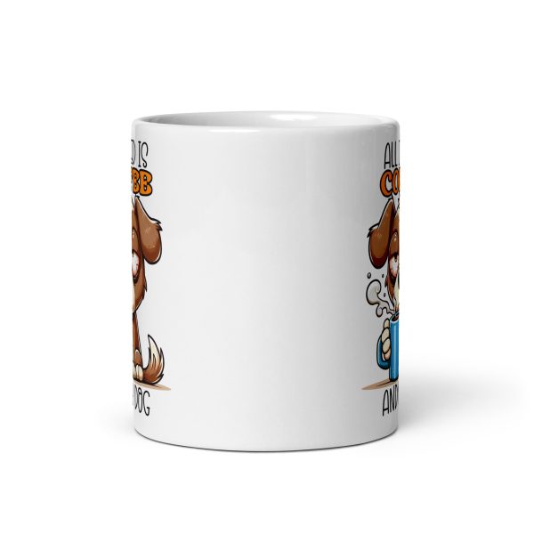 All I need is coffee and my dog funny dog coffee mug / cup - Image 3