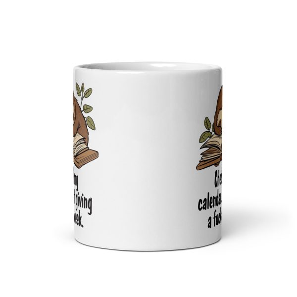 Checked my calendar not giving a fuck all week funny sloth coffee mug / cup - Image 3