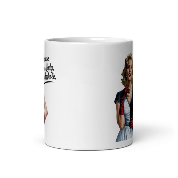 Because I'm a lady you asshole funny coffee mug / cup - Image 4