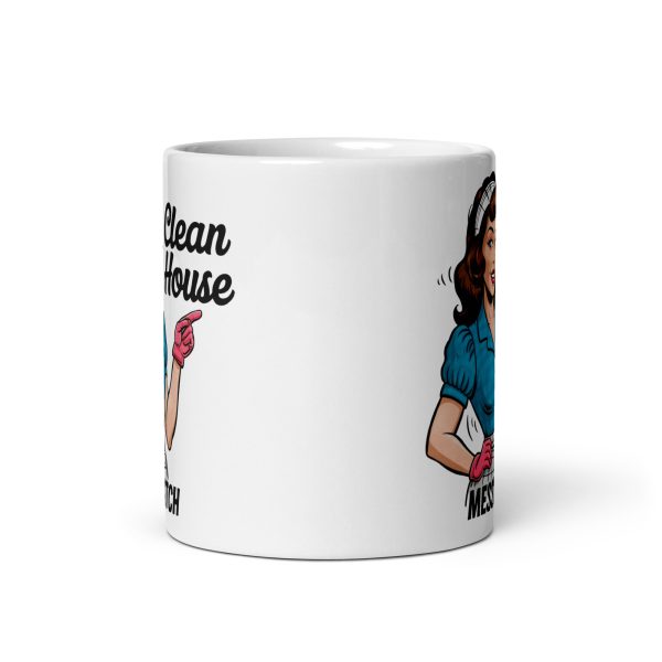 Clean house messy bitch funny coffee mug / cup - Image 3