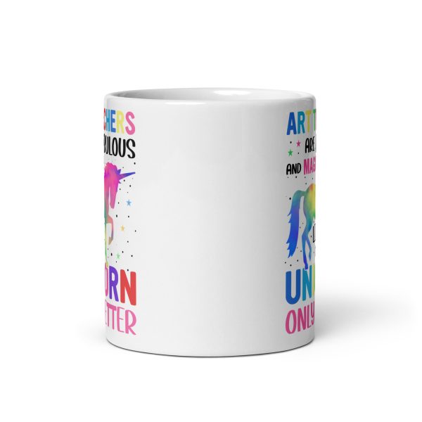 Art teachers are fabulous and magical like a unicorn only better funny coffee mug / cup - Image 3