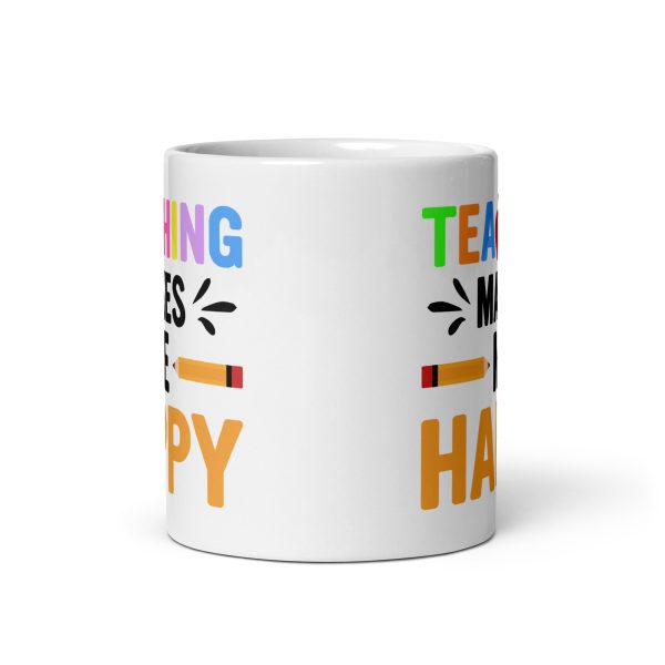 Teaching makes me happy funny coffee mug / cup - Image 3