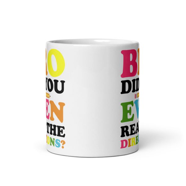 Bro did you even read the directions funny coffee mug / cup - Image 3