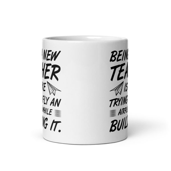 Being a new teacher is like trying to fly an airplane while building it funny coffee mug / cup - Image 3