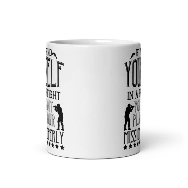 If you find yourself in a fair fight you didn't plan your mission properly funny coffee mug / cup - Image 3