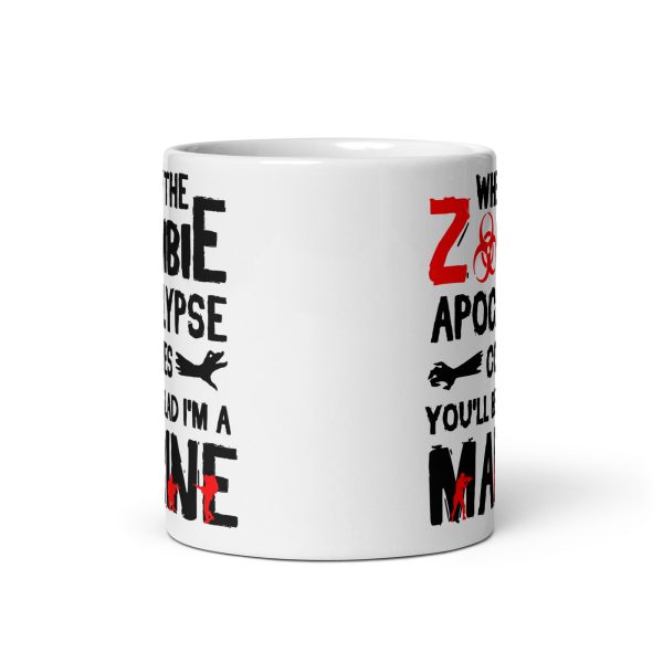 When the zombie apocalypse comes you'll be glad I'm a marine funny coffee mug / cup - Image 3