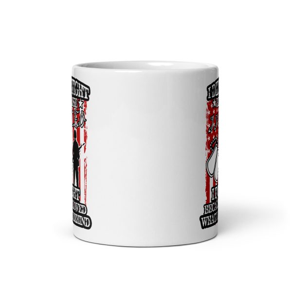 I didn't fight because I hated I fought because I loved what I left behind funny coffee mug / cup - Image 3