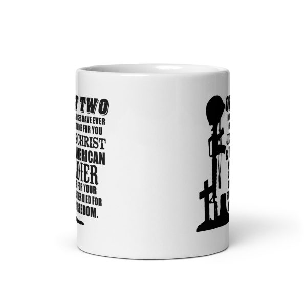 Only two defining forces have ever offered to die for you Jesus Christ & the American soldier funny coffee mug / cup - Image 3