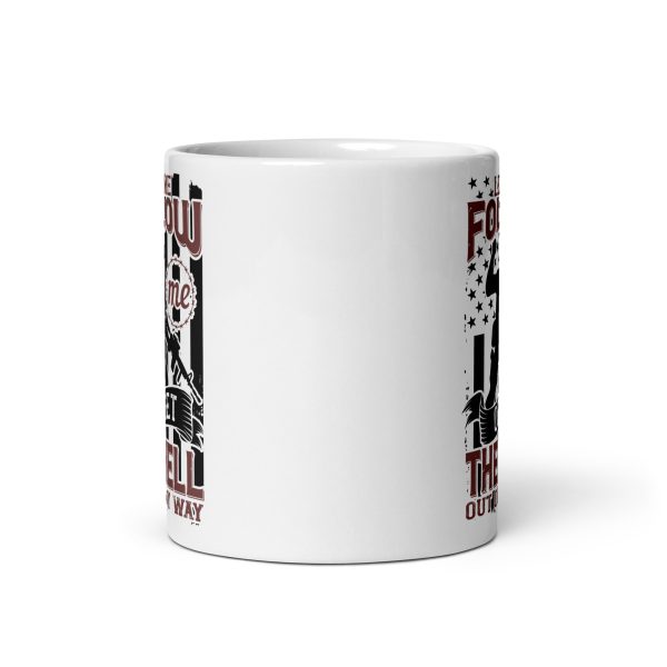 Lead me follow me or get the hell out of my way funny coffee mug / cup - Image 3