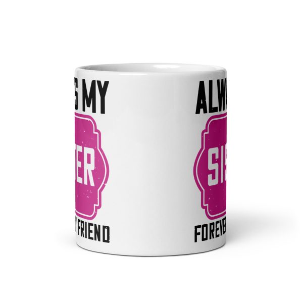 Always my sister forever my friend funny coffee mug / cup - Image 3