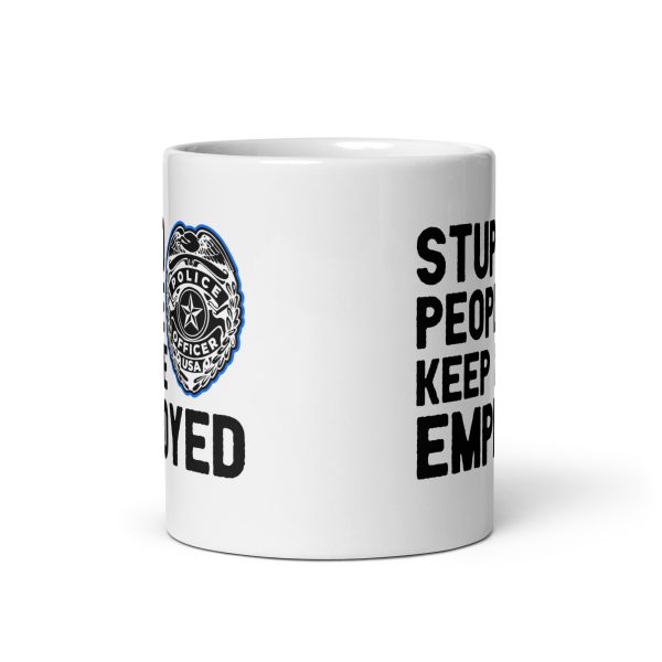 Stupid people keep me employed funny coffee mug / cup - Image 3