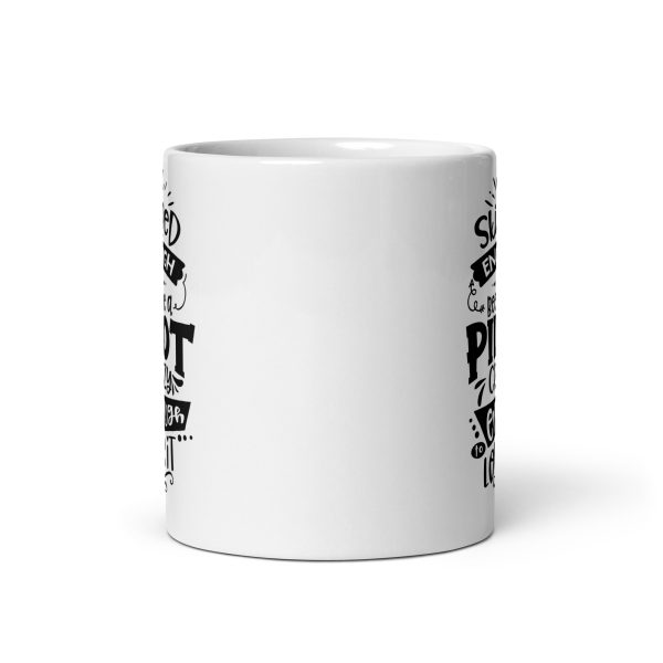 Skilled enough to become a pilot crazy enough to love it funny coffee mug / cup - Image 3