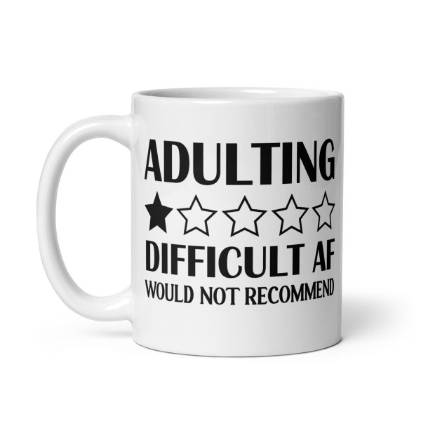 Adulting Difficult AF Would Not Recommend Funny Coffee Mug / Cup - Image 3