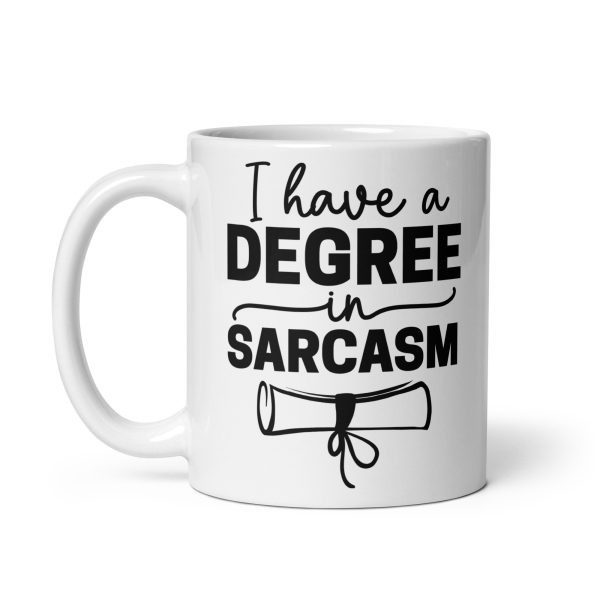 I Have a Degree In Sarcasm Funny Coffee Mug / Cup - Image 3