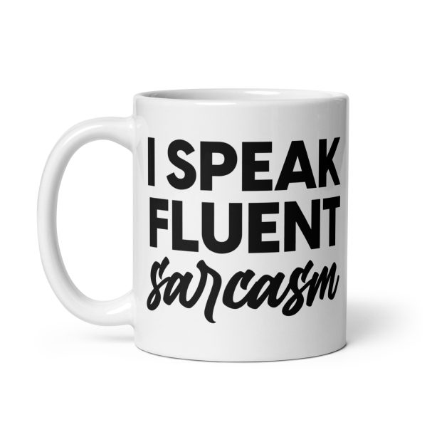 I Speak Fluent Sarcasm Funny Coffee Mug / Cup - Image 3