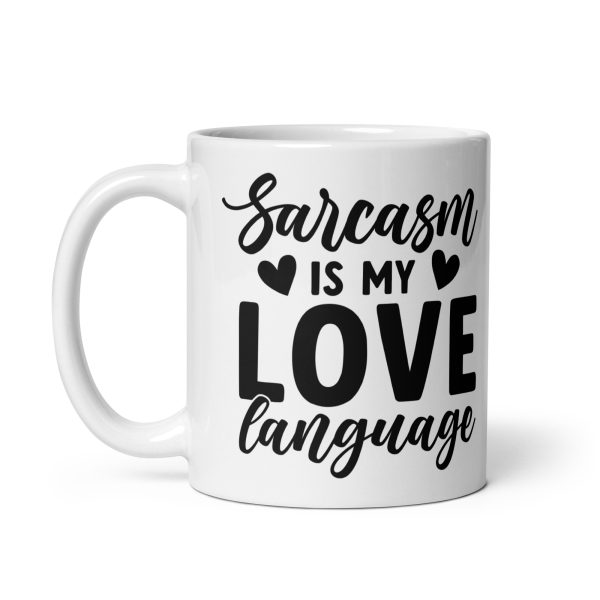 Sarcasm Is My Love Language Funny Coffee Mug / Cup - Image 3