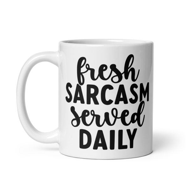 Fresh Sarcasm Served Daily Funny Coffee Mug / Cup - Image 3