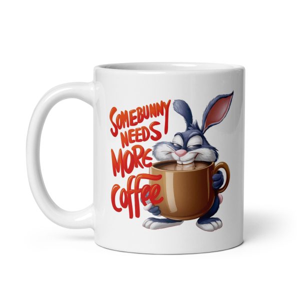 Somebunny Needs More Coffee Funny Coffee Mug / Cup - Image 3