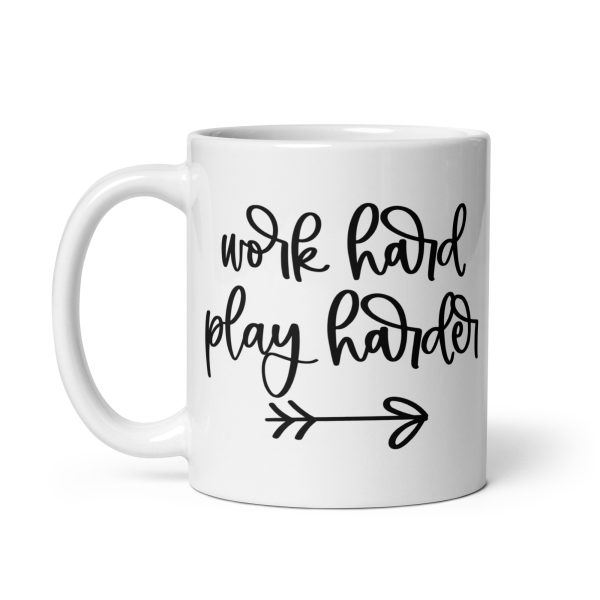 Work hard play harder Funny Coffee Mug / Cup - Image 2