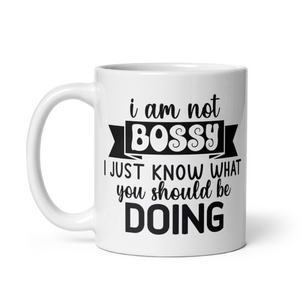 I am not bossy I just know what you should be doing Funny Coffee Mug / Cup - Image 2