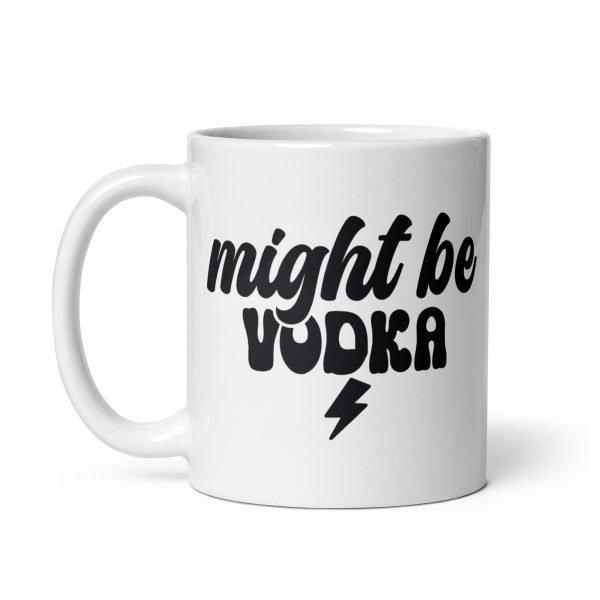 Might be vodka Funny Coffee Mug / Cup - Image 2