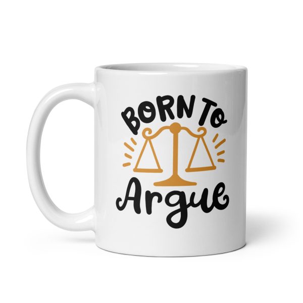 Born to argue Funny Coffee Mug / Cup - Image 2