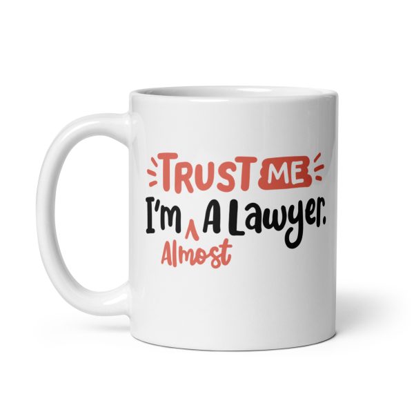 Trust me I'm almost a lawyer Funny Coffee Mug / Cup - Image 2