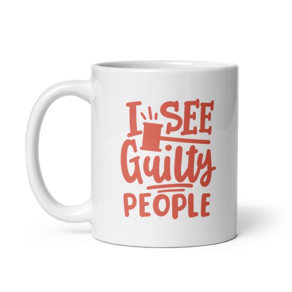 I see guilty people Funny Coffee Mug / Cup - Image 2