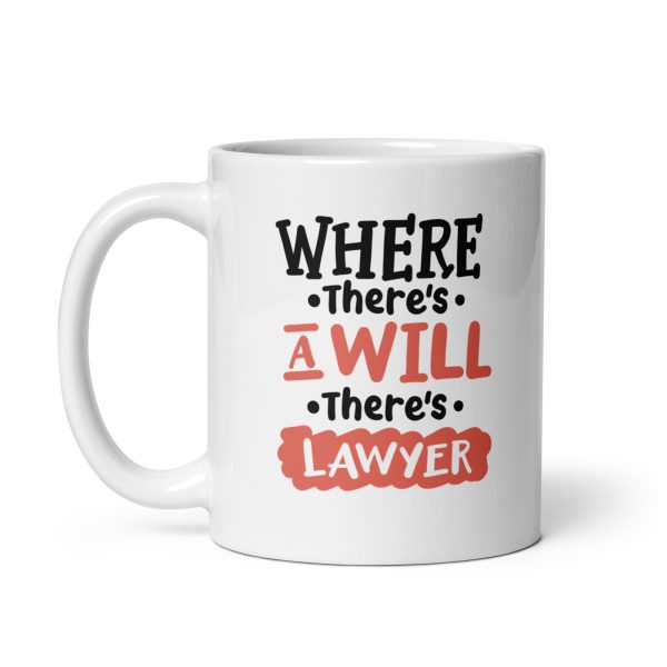 Where there's a will there's lawyer Funny Coffee Mug / Cup - Image 2