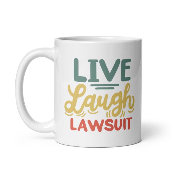 Live laugh lawsuit Funny Coffee Mug / Cup - Image 2